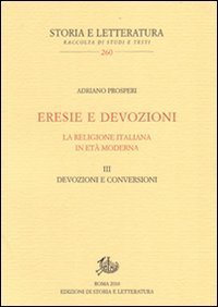 Eresie e devozioni. La religione italiana in et&agrave; moderna