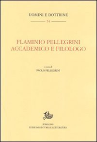 Flaminio Pellegrini. Accademico e filologo