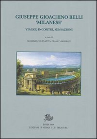 Giuseppe Gioacchino Belli &laquo;milanese&raquo;. Viaggi, incontri, sensazioni