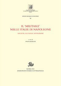 Il «militare» nelle Italie di Napoleone. Società, cultura, istituzioni