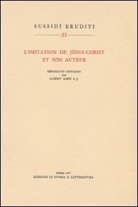 L'imitation de J&eacute;sus-Christ et son auteur. R&eacute;flexions critiques