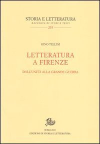 Letteratura a Firenze. Dall'Unit&agrave; alla grande guerra