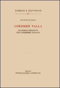 Lorenzo Valla. Filosofia e religione nell'umanesimo italiano