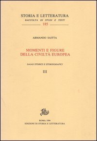 Momenti e figure della civilt&agrave; europea. Saggi storici e storiografici vol. 3-4