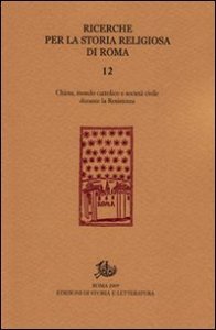 Ricerche per la storia sociale e religiosa di Roma. Chiesa, mondo cattolico e societ&agrave; civile durante la Resistenza