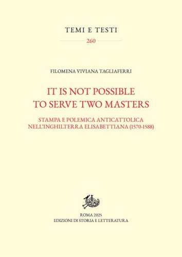 It is not possible to serve two masters. Stampa e polemica anticattolica nell'Inghilterra elisabettiana (1570-1588)