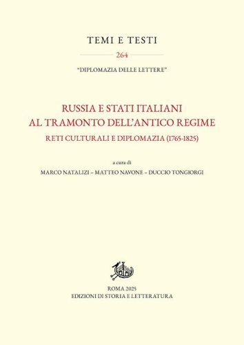 Russia e Stati italiani al tramonto dell'Antico Regime. Reti culturali e diplomazia (1765-1825)
