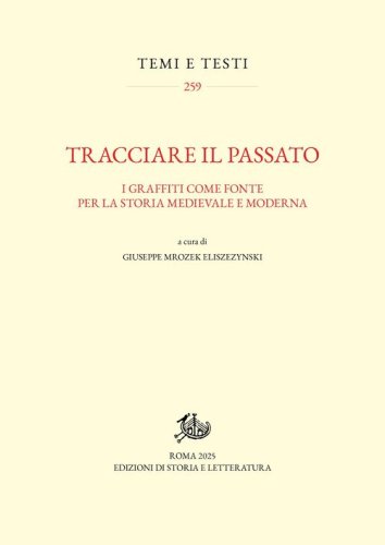 Tracciare il passato. I graffiti come fonte per la storia medievale e moderna