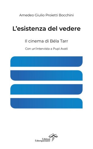 L'esistenza del vedere. Il cinema di B&eacute;la Tarr