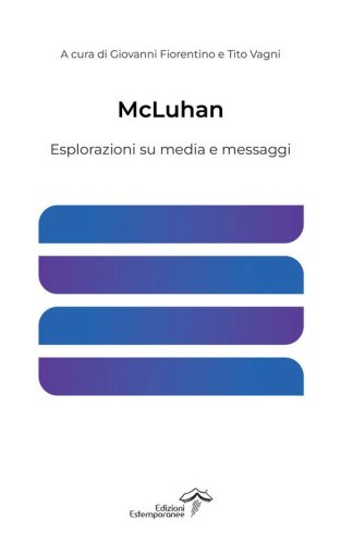 McLuhan. Esplorazioni su media e mesaggi