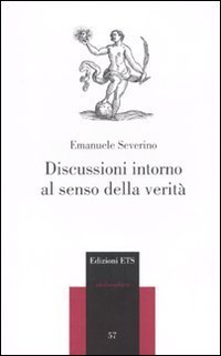 Discussioni intorno al senso della verit&agrave;