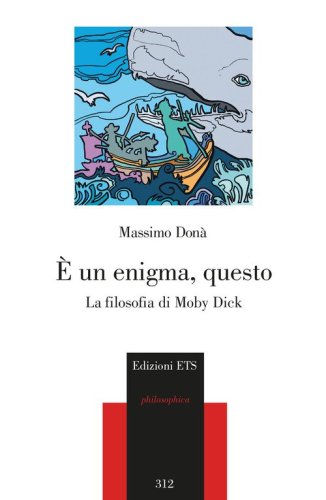 &Egrave; un enigma, questo. La filosofia di Moby Dick