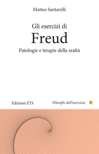 Gli esercizi di Freud. Patologie e terapie della realt&agrave;