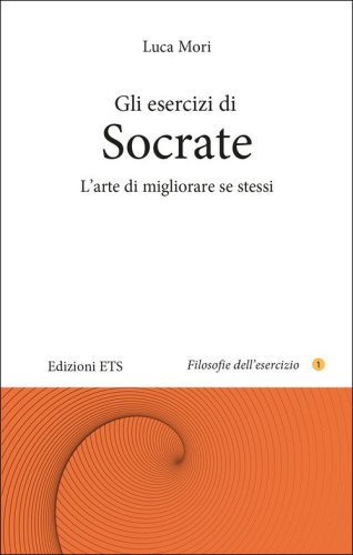 Gli esercizi di Socrate. L'arte di migliorare se stessi