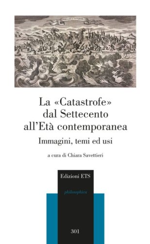 La &laquo;catastrofe&raquo; dal Settecento all'et&agrave; contemporanea. Immagini, temi ed usi