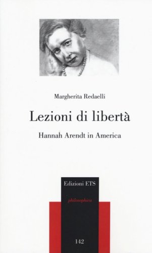 Lezioni di libert&agrave;. Hannah Arendt in America