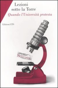 Lezioni sotto la Torre. Quando l'Universit&agrave; protesta