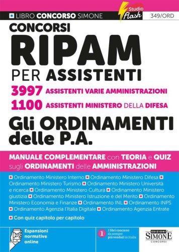 Concorsi RIPAM per assistenti 3997 assistenti varie amministrazioni. 1100 assistenti Ministero della Difesa. Gli ordinamenti delle P.A. Manuale complementare con teoria e quiz sugli ordinamenti delle amministrazioni