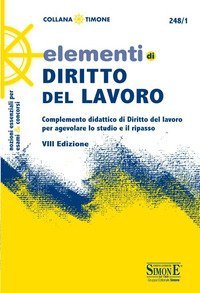 Elementi di diritto del lavoro. Complemento didattico di Diritto del lavoro per agevolare lo studio e il ripasso