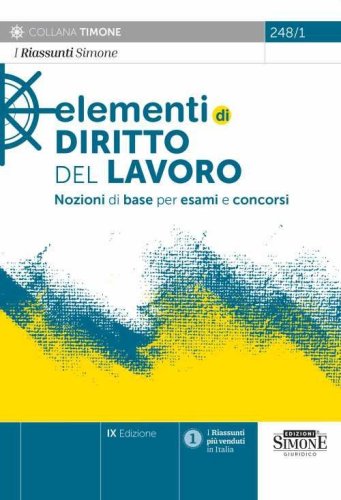 Elementi di diritto del Lavoro. Nozioni di base per esami e concorsi