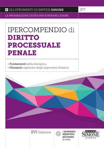 Ipercompendio di diritto processuale penale. I fondamenti della disciplina. Glossario dei principali argomenti d'esame
