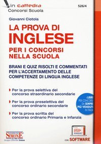 La prova di inglese per i concorsi nella scuola. Brani e quiz&nbsp;risolti e commentati per l'accertamento delle competenze di lingua inglese