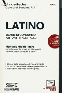 Latino. Classi di concorso A11-A13 (ex A051-A052). Manuale disciplinare completo per le prove scritte e orali dei concorsi a cattedra e dei FIT