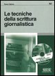 Le tecniche della scrittura giornalistica. Con CD-ROM