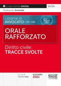 L'esame di Avvocato 2021-2022. Orale rafforzato. Diritto civile: tracce svolte