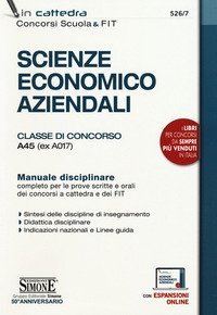 Scienze economico aziendali. Classe di concorso A45 (ex A017). Manuale disciplinare completo per le prove scritte e orali dei concorsi a cattedra e dei FIT