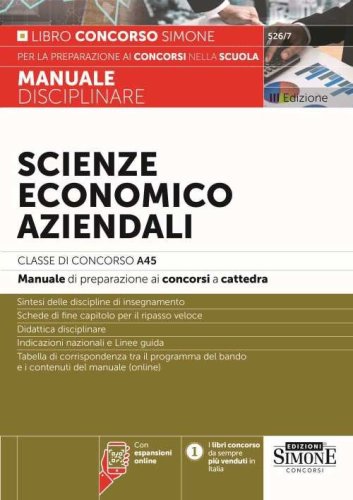 Scienze economico aziendali. Classe di Concorso A45. Manuale di preparazione ai concorsi a cattedra