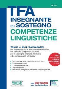 TFA Insegnante di sostegno. Competenze linguistiche. Teoria e quiz commentati per la preparazione alla prova preselettiva dei percorsi di specializzazione per il sostegno Infanzia, Primaria e Secondaria di I e II grado