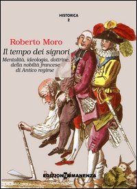 Il tempo dei signori. Mentalit&agrave;, ideologia, dottrine, della nobilt&agrave; francese di antico regime