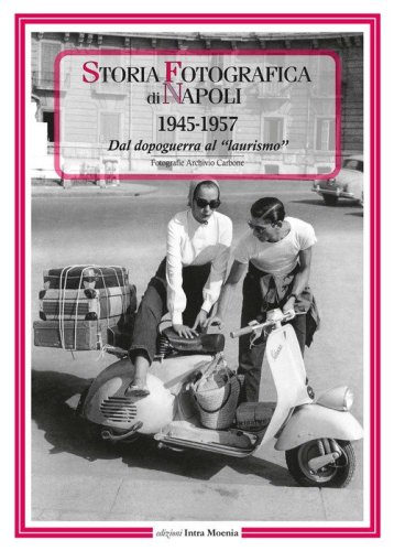 Storia fotografica di Napoli (1945-1957). Dal dopoguerra al &laquo;laurismo&raquo;