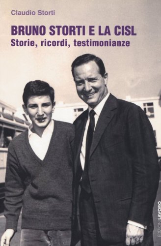 Bruno Storti e la CISL. Storie, ricordi, testimonianze