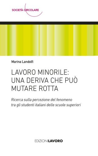 Lavoro minorile: una deriva che può mutare rotta. Ricerca sulla percezione del fenomeno tra gli studenti italiani delle scuole superiori