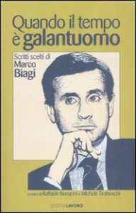 Quando il tempo &egrave; galantuomo. Scritti scelti di Marco Biagi