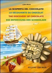 Scoperta Della Cioccolata. Ediz. Multilingue