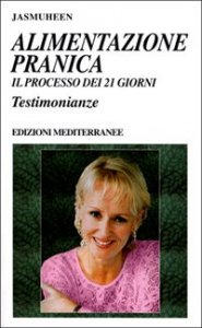 Alimentazione pranica - Il processo dei 21 giorni. Testimonianze