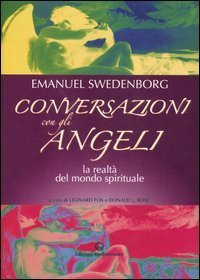 Conversazioni con gli angeli. La realt&agrave; del mondo spirituale