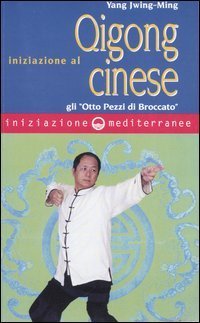 Iniziazione al Qigong cinese. Gli &laquo;otto Pezzi di Broccato&raquo;