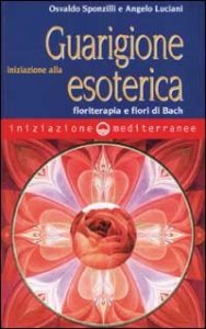 Iniziazione alla guarigione esoterica - Floriterapia e fiori di Bach