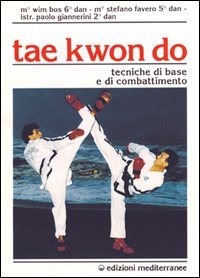 Tae kwon do. Tecniche di base e di combattimento