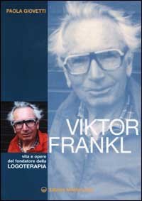 Viktor Frankl - Vita e opere del fondatore della logoterapia