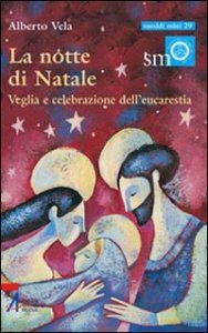 Notte Di Natale. Veglia E Celebrazione Dell`eucarestia (la)