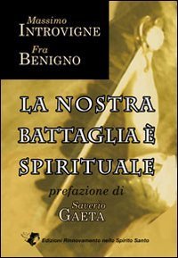 La nostra battaglia &egrave; spirituale