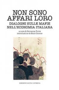 Non sono affari loro. Dialoghi sulle mafie nell'economia italiana
