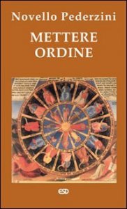 Mettere ordine. Riflessioni e proposte per uno stile di vita pi&ugrave; sano, pi&ugrave; umano, pi&ugrave; cristiano