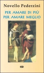 Per amare di pi&ugrave;, per amare meglio