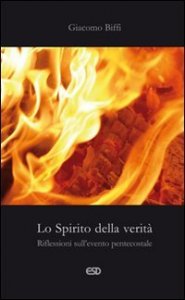 Lo spirito della verit&agrave;. Riflessioni sull'evento pentecostale
